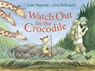 Watch Out for the Crocodile - Lisa Moroni - 9781877579905