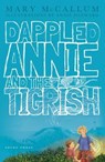Dappled Annie and the Tigrish - MCCALLUM,  Mary - 9781877579950
