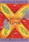 The Mastery of Love - Don Miguel Ruiz ; Janet Mills - 9781878424426