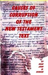 Causes of Corruption of the New Testament Text - Dean J Burgon - 9781878442871