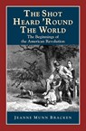 The Shot Heard 'Round the World - Jeanne Munn Bracken - 9781878668325