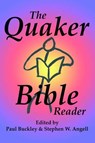 The Quaker Bible Reader - Paul Buckley - 9781879117167