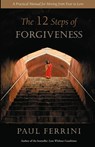 The Twelve Steps of Forgiveness - Paul Ferrini - 9781879159105