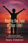 Having the Time of your Life - Paul Ferrini - 9781879159969