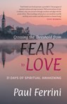 Crossing the Threshold from Fear to Love - Paul Ferrini - 9781879159990
