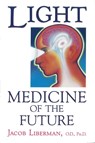 Light: Medicine of the Future - Jacob Liberman - 9781879181014