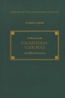 A History of the Logarithmic Slide Rule and Allied Instruments - Florian Cajori - 9781879335523