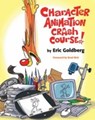 Character Animation Crash Course! - Eric Goldberg. - 9781879505971