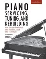 Piano Servicing, Tuning, and Rebuilding - Artur A. Reblitz - 9781879511033