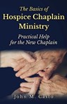 The Basics of Hospice Chaplain Ministry: Practical Help for the New Chaplain - Chaplain Tom Franklin - 9781879545083