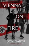 Vienna on Fire: A WWII Story of Survival - Don Gabor - 9781879834019