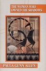 The Woman Who Owned the Shadows - GUNN ALLEN,  Paula - 9781879960183