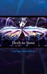 FLESH TO BONE - Ire'ne Lara Silva - 9781879960886
