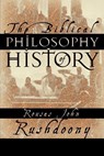 The Biblical Philosophy of History - Rousas John Rushdoony - 9781879998155
