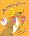 Say Hola to Spanish - Susan Middleton Elya - 9781880000649