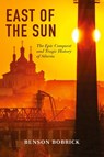 East of the Sun - Benson Bobrick - 9781880100851