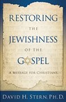 Restoring the Jewishness of the Gospel: A Message for Christians - David H. Stern - 9781880226667
