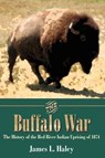 The Buffalo War - James L. Haley - 9781880510599