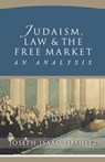 Judaism, Law & The Free Market: An Analysis - Joseph Lifshitz - 9781880595589
