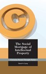 The Social Mortgage of Intellectual Property - David Carey - 9781880595640