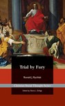 Trial by Fury: Restoring the Common Good in Tort Litigation - Ronald Rychlak - 9781880595671