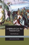 A Biblical Case for Natural Law - David VanDrunen - 9781880595978