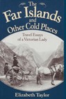 The Far Islands and Other Cold Places - Elizabeth Taylor ; James Taylor Dunn - 9781880654118