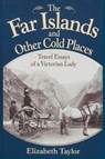 The Far Islands and Other Cold Places - Elizabeth Taylor ; James Taylor Dunn - 9781880654118
