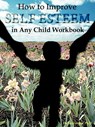 How to Improve Self-Esteem in Any Child Workbook - Ida Greene - 9781881165125