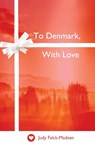 To Denmark, With Love - Judy Falck-Madsen - 9781882190423