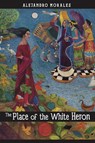The Place of the White Heron - Alejandro Morales - 9781882688630