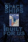 These Spaceships Weren't Built For Us - Alan Chazaro - 9781882688654