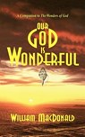 Our God is Wonderful - William MacDonald - 9781882701605