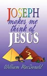 Joseph Makes Me Think of Jesus - William MacDonald - 9781882701698