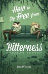 How to Be Free from Bitterness - Heather Torosyan ; Chris Vlachos ; Jim Wilson - 9781882840298