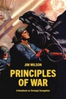 Principles of War: A Handbook on Strategic Evangelism - Jim Wilson - 9781882840465