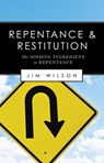 Repentance and Restitution (The Missing Ingredient in Repentance) - Jim Wilson - 9781882840489