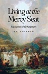 Living at the Mercy Seat: Expositions of the Scriptures - R.C. Chapman - 9781882840878