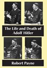 The Life and Death of Adolf Hitler - Robert Payne - 9781883283919
