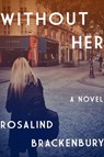Without Her - BRACKENBURY,  Rosalind - 9781883285791