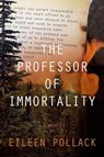 The Professor of Immortality - POLLACK,  Eileen - 9781883285937