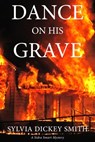 Dance on His Grave - Sylvia Dickey Smith - 9781883953515