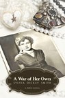 A War of Her Own - Sylvia Dickey Smith - 9781883953560