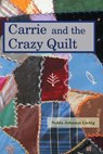 Carrie and the Crazy Quilt - Nelda Johnson Liebig - 9781883953935