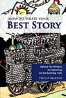 How To Write Your Best Story: Advice for Writers on Spinning an Enchanting Tale (2nd Ed.) - Philip Martin - 9781883953959