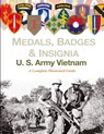 Medals, Badges and Insignia U. S. Army Vietnam - Col. Frank C. Foster - 9781884452819