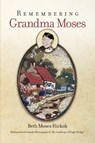 Remembering Grandma Moses - Beth Moses Hickok - 9781884592010