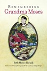 Remembering Grandma Moses - Beth Moses Hickok - 9781884592010