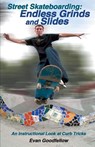 Street Skateboarding: Endless Grinds and Slides - Evan Goodfellow ; Doug Werner - 9781884654237
