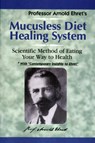 Mucusless Diet Healing System - Arnold Ehret - 9781884772009